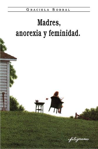 Graciela Sobral. Madres, anorexia y feminidad. 2011